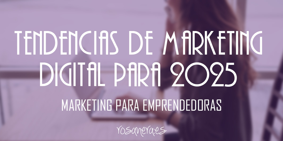 Tendencias de marketing digital para 2025