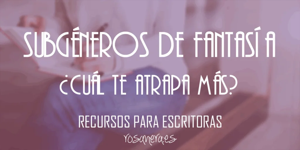 4 subgéneros de fantasía que te atraparán